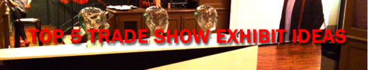 Top 5 trade show exhibit ideas