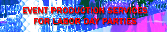 Event production for Labor Day parties